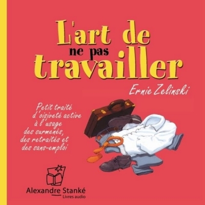 AUDIO - L'Art de ne pas travailler CD | Zelinski, Ernie j. (Auteur)