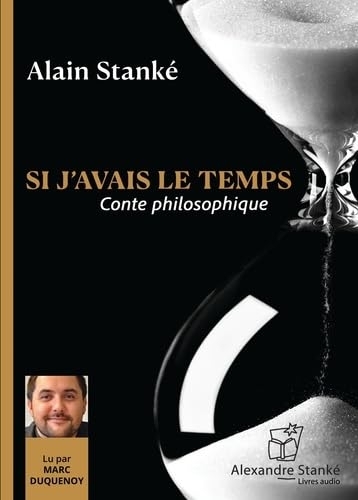 AUDIO - Si j'avais le temps - Conte philosophique CD | Stanké, Alain (Auteur)