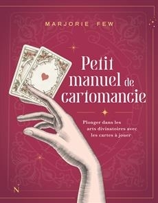 Petit manuel de cartomancie : Plonger dans les arts divinatoires avec les cartes à jouer | Few, Marjorie