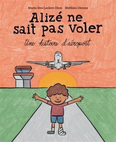Alizé ne sait pas voler : Une histoire d'aéroport | LECLERC-DION