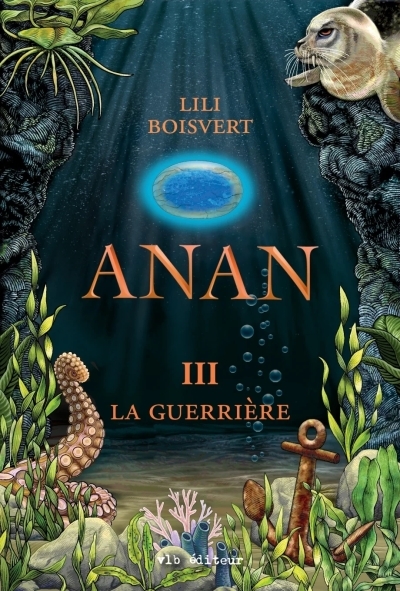 Anan T.03 - La guerrière | Boisvert, Lili