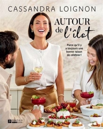 Autour de l’îlot : Parce qu'il y a toujours une bonne raison de célébrer | Loignon, Cassandra