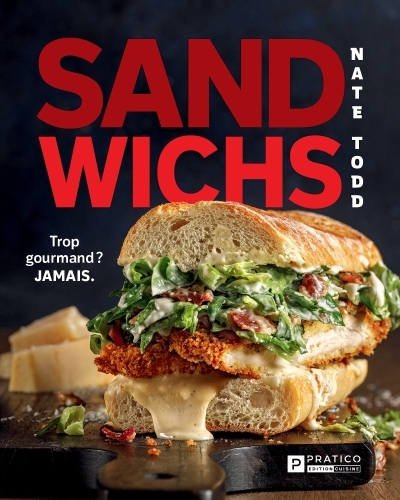 Sandwichs : Trop gourmand? JAMAIS. | Todd, Nate (Auteur)