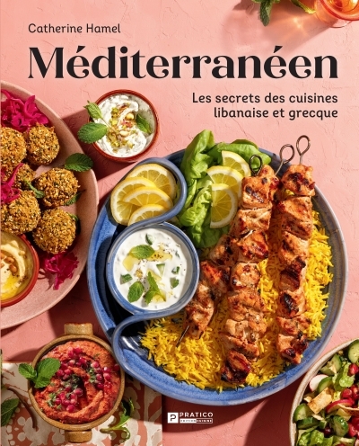 Méditérranéen : Les secrets des cuisines libanaise et grecque | Hamel, Catherine (Auteur)