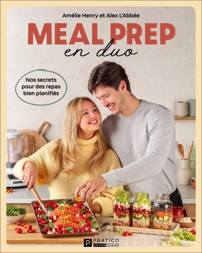 Meal prep en duo: nos secrets pour des repas bien planifiés | Henry, Amélie (Auteur) | L'Abbée, Alex (Auteur)