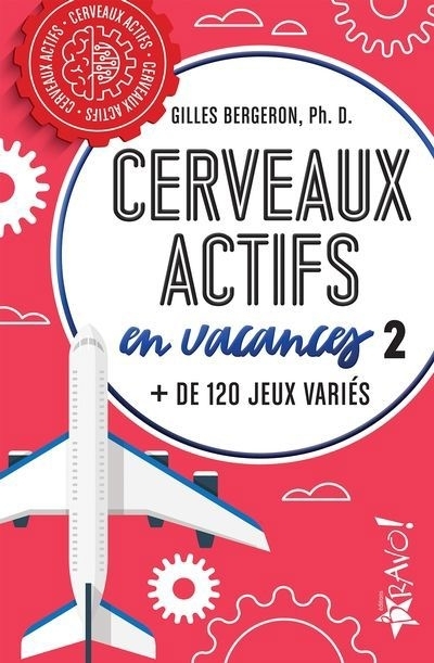 Cerveaux actifs en vacances T.02 : + de 120 jeux variés | Bergeron, Gilles (Auteur)