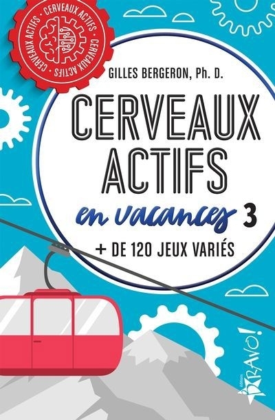 Cerveaux actifs en vacances T.03 : + de 120 jeux variés | Bergeron, Gilles (Auteur)