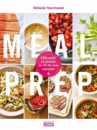 Meal prep : Efficacité et saveur au fil de nos saisons | Marchand, Mélanie (Auteur)