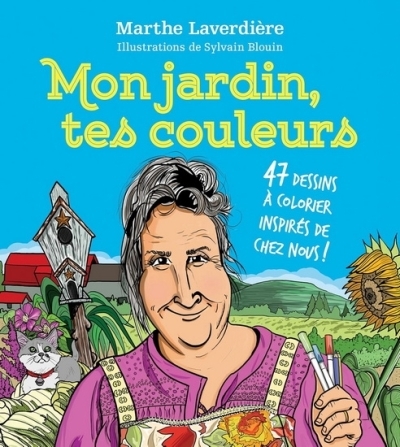 Mon jardin, tes couleurs - 47 dessins à colorier inspirés de chez nous !  | Laverdière, Marthe