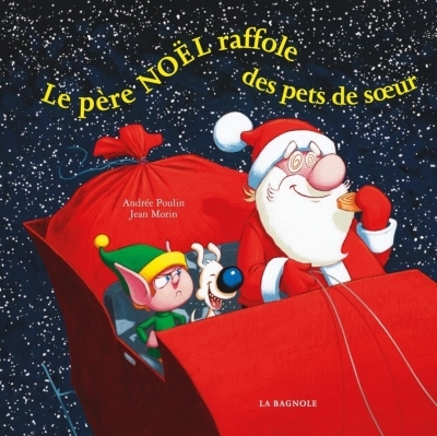 père Noël raffole des pets de soeur (Le) | Poulin, Andrée (Auteur) | Morin, Jean (Illustrateur)