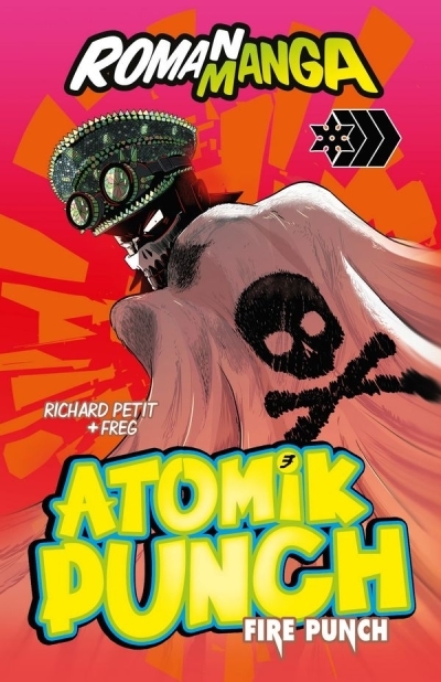 Atomik Punch T.03 - Fire punch | Petit, Richard (Auteur) | Freg (Illustrateur)