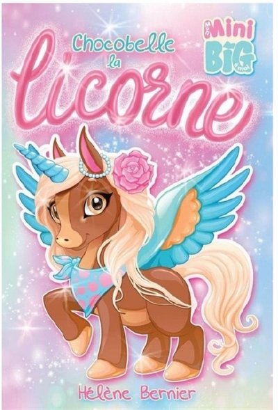 Chocobelle la licorne N.E. | Bernier, Hélène (Auteur)