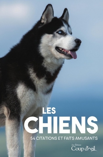  Les Chiens : 54 citationset faits amusants | Collectif