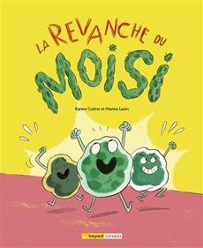 revanche du moisi (La) | Gottot, Karine (Auteur) | León, Marina (Illustrateur)