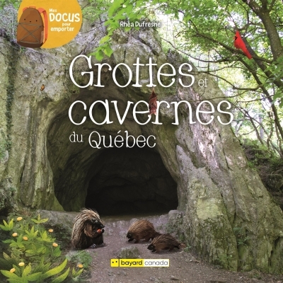 Grottes et cavernes du Québec | RHÉA DUFRESNE, Florence Sabatier