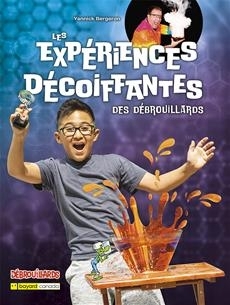 Les Débrouillards - Les expériences décoiffantes des Débrouillards | Bergeron, Yannick (Auteur) | Goldstyn, Jacques (Illustrateur)