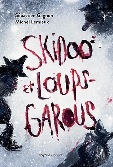 Skidoo et loups-garous | Lemieux, Michel | Gagnon, Sébastien