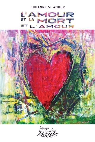 L'amour et la mort et l'amour  | St-Amour, Johanne