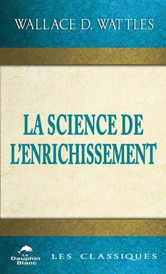 Science de l'enrichissement (La) | Wattles, Wallace Delois (Auteur)