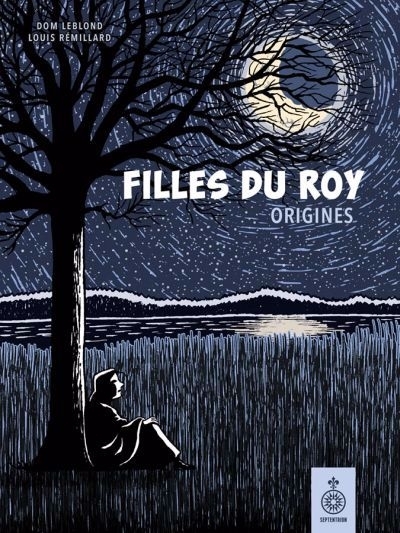 Filles du Roy T.01 - Origines | Leblond, Dom (Auteur) | Rémillard, Louis (Illustrateur)