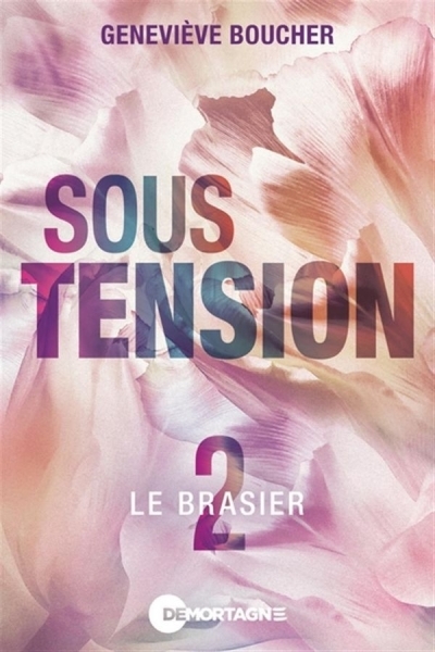 Sous tension T.02 - Le brasier | Boucher, Geneviève