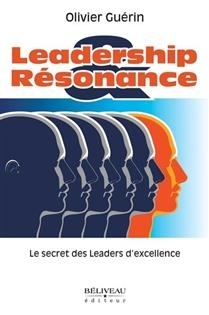 Leader Résonance : Le secret des leaders d'excellence | Guérin, Olivier (Auteur)
