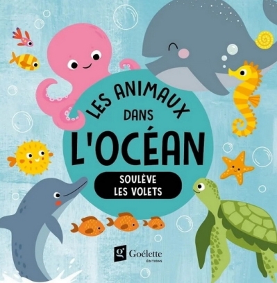 Soulève les volets : les animaux dans l’océan | Collectif