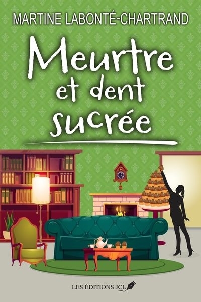 Meurtre et dent sucrée | Labonté-Chartrand, Martine