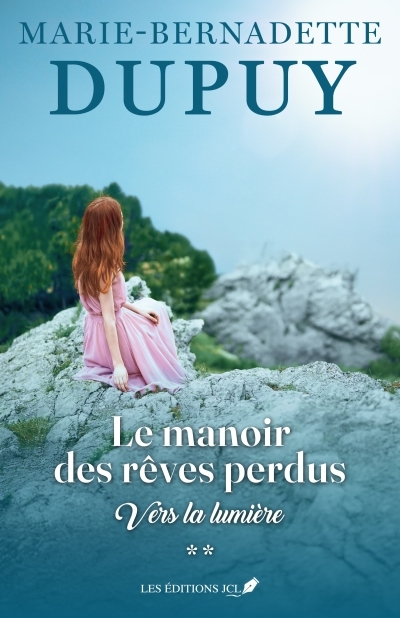 Le manoir des rêves perdus T.02 - Vers la lumière | Dupuy, Marie-Bernadette
