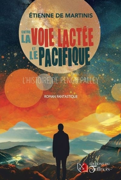 Entre la voie lactée et le pacifique - L'histoire de Pengo Palley | De Martinis, Étienne (Auteur)