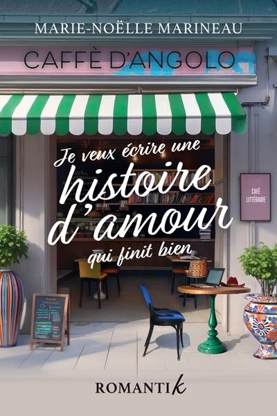 Je veux écrire une histoire d’amour qui finit bien | Marineau, Marie-Noëlle