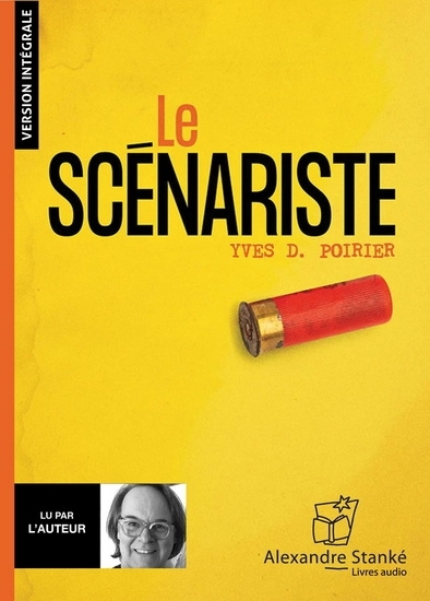 AUDIO - Le scénariste - la version integrale | Poirier, Yves d. (Auteur)