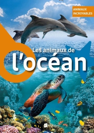 Animaux incroyables – Les animaux de l'océan | Collectif