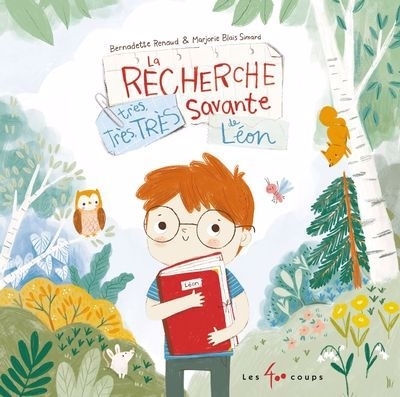 La recherche très, très, très savante de Léon | Renaud, Bernadette (Auteur) | Blais Simard, Marjorie (Illustrateur)