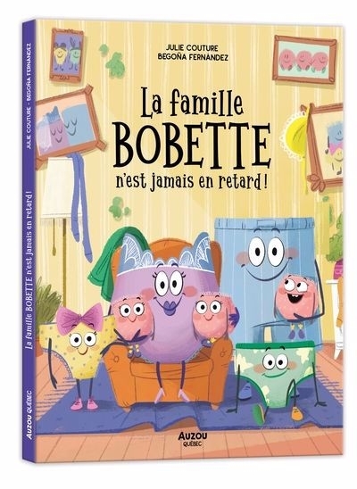 La famille Bobette n'est jamais en retard ! | Couture, Julie (Auteur) | Corbalan, Begona Fernandez (Illustrateur)
