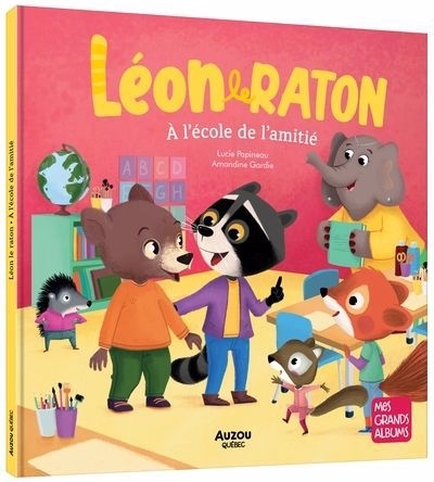 Léon le raton - À l'école de l'amitié | Papineau, Lucie (Auteur) | Gardie, Amandine (Illustrateur)
