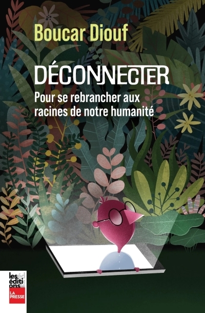 Déconnecter : Pour se rebrancher aux racines de l’humanité | Diouf, Boucar