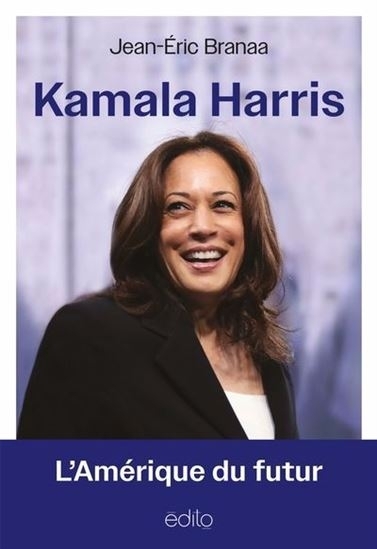 Kamala Harris : L’Amérique du futur | Branaa,  jean-éric