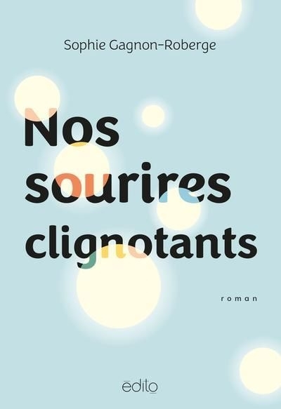 Nos sourires clignotants | Gagnon-Roberge, Sophie (Auteur)
