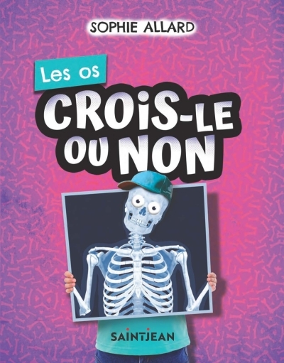 Crois-le ou non - Os (Les) | Allard, Sophie (Auteur)