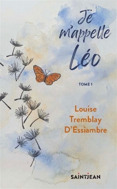 Je m'appelle Léo T.01 | Tremblay-D'Essiambre, Louise