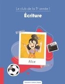 Le club de la 3e année ! - Écriture | Lefebvre Simard, Geneviève (Auteur)