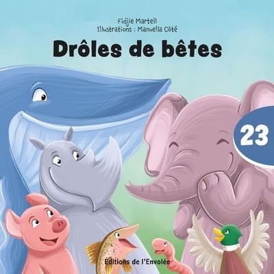 Drôles de bêtes | Martell, Fidjie (Auteur) | Côté, Manuella (Illustrateur)