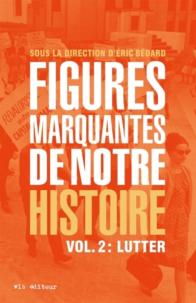 Figures marquantes de notre histoire T.02 - Lutter | Bédard, Éric