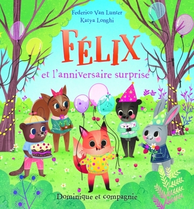 Félix et l’anniversaire surprise | Lunter, Federico van (Auteur) | Longhi, Katya (Illustrateur)