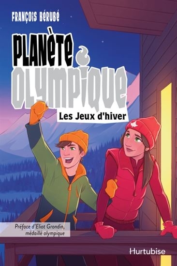 Planète olympique T.02 - Les Jeux d'hiver  | Bérubé, François