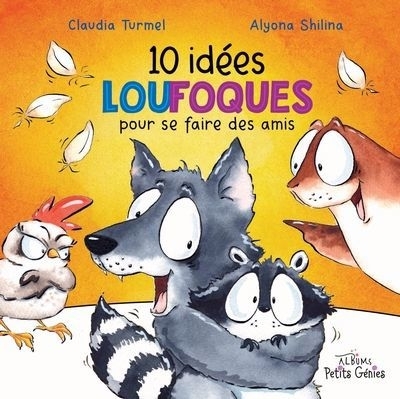 10 idées loufoques pour se faire des amis | Turmel, Claudia (Auteur) | Shilina, Alyona (Illustrateur)
