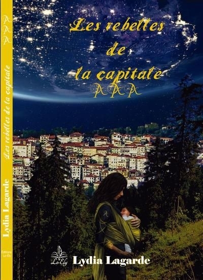 rebelles, Les T.03 - Les rebelles de la capitale | Lagarde, Lydia