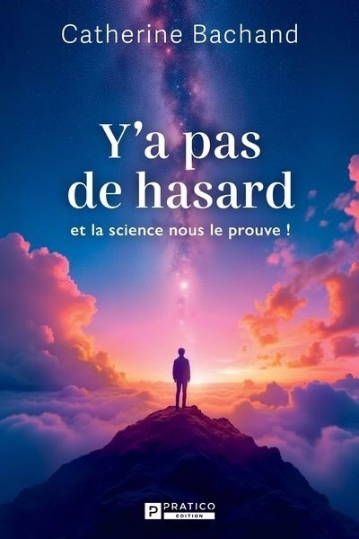 Y'a pas de hasard et la science nous le prouve ! | Bachand, Catherine (Auteur)