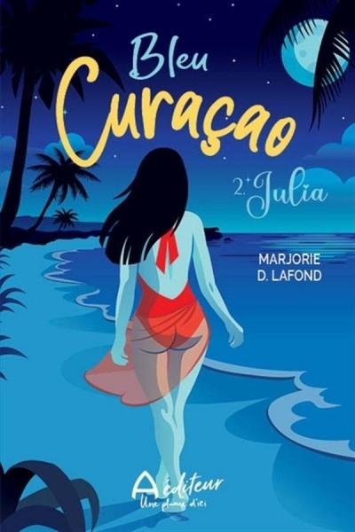 Bleu Curaçao T.02 - Julia | Lafond, Marjorie D.